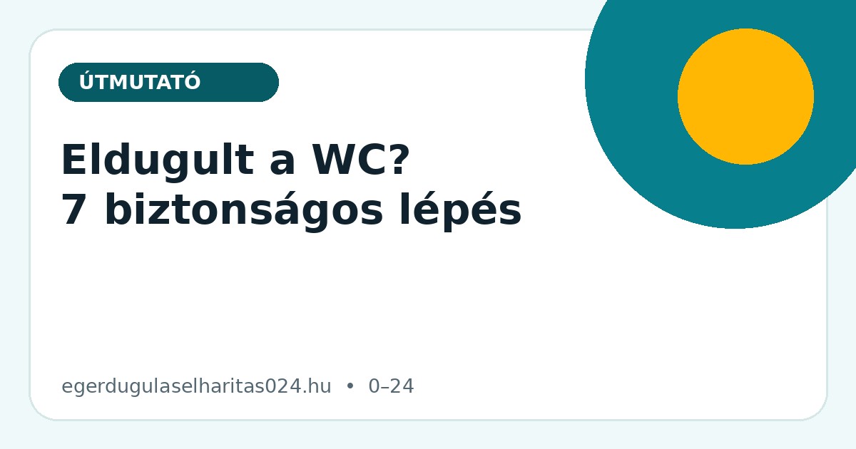 Eldugult WC – biztonságos teendők